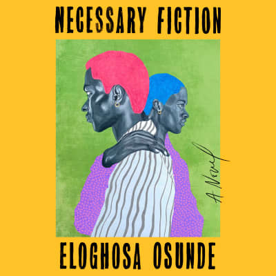 Necessary Fiction by Eloghosa Osunde