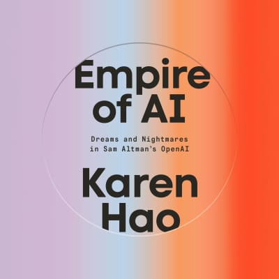 Empire of AI by Karen Hao, Karen Hao