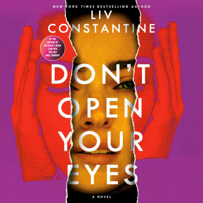 Don&#039;t Open Your Eyes by Liv Constantine, Valerie Rose Lohman, Alex McKenna, Christine Lakin