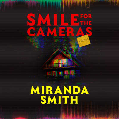 Smile for the Cameras by Miranda Smith, Abigail Reno, Marwan Salama, Louisa Zhu, Vas Eli, Jeff Ebner