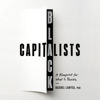 Black Capitalists by Rachel Laryea, PhD, Rachel Laryea, PhD