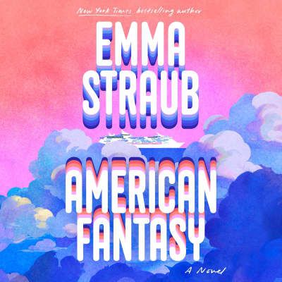 American Fantasy by Emma Straub, Marin Ireland