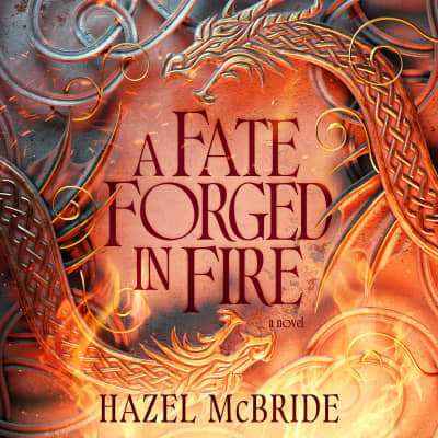 A Fate Forged In Fire by Hazel McBride, Samara MacLaren