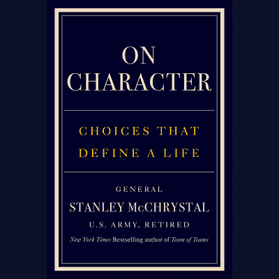 On Character by General Stanley McChrystal, General Stanley McChrystal