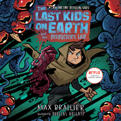 The Last Kids on Earth and the Destructor's Lair by Max Brallier, Robbie Daymond