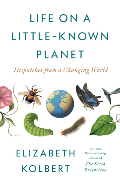 Life on a Little-Known Planet by Elizabeth Kolbert