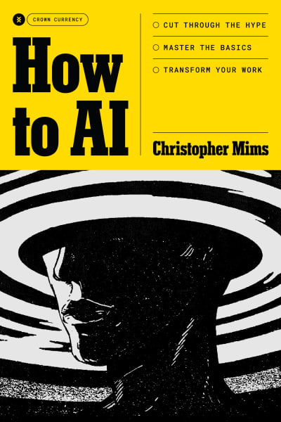 How to AI by Christopher Mims
