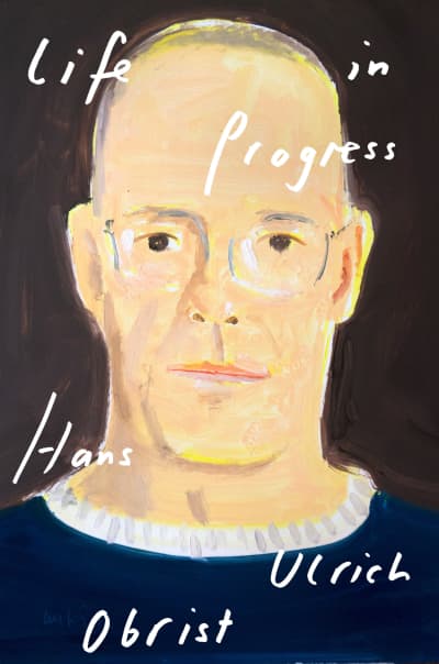 Life in Progress by Hans Ulrich Obrist, David Watson