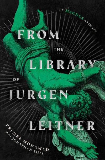 From the Library of Jurgen Leitner (The Magnus Archives) by Premee Mohamed, Jonathan Sims, Rusty Quill