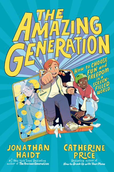 The Amazing Generation by Jonathan Haidt, Catherine Price, Cynthia Yuan Cheng