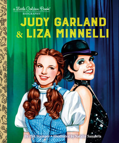 Judy Garland & Liza Minnelli: A Little Golden Book Biography by Phil Stamper, Natalia Sanabria