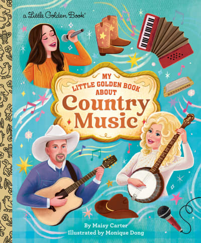 My Little Golden Book About Country Music by Monique Dong, Maisy Carter