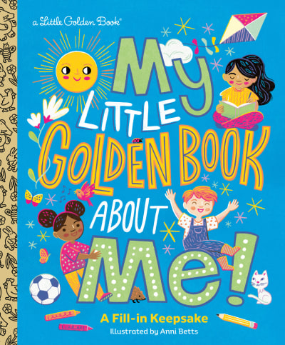 My Little Golden Book About Me! by Golden Books, Anni Betts