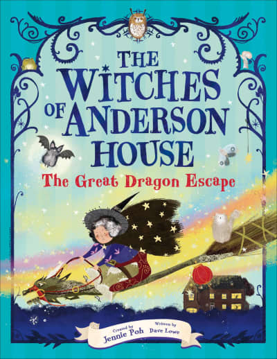 The Witches of Anderson House: The Great Dragon Escape by Jennie Poh, Jennie Poh, Dave Lowe