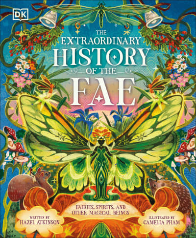 The Extraordinary History of the Fae by Hazel Atkinson, Camelia Pham