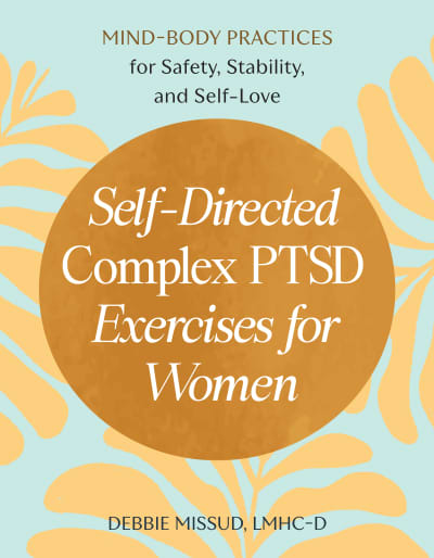 Self-Directed Complex PTSD Exercises for Women by Debbie Missud, LMHC-D