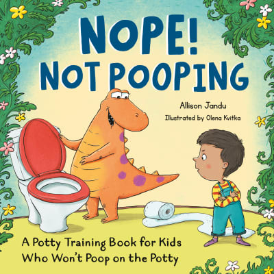 Nope! Not Pooping by Allison Jandu, Olena Kvitka