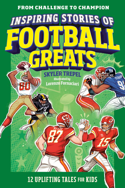 Inspiring Stories of Football Greats by Skyler Trepel, Lorenzo Fornaciari