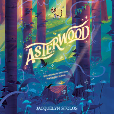 Asterwood by Jacquelyn Stolos, Delanie Nicole Gill