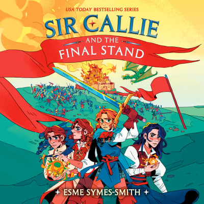 Sir Callie and the Final Stand by Esme Symes-Smith, Esme Symes-Smith, Dani Martineck