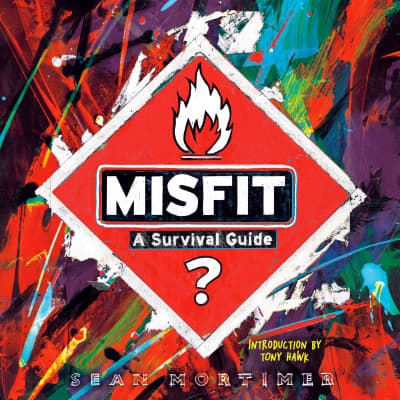 Misfit by Sean Mortimer, Sean Mortimer, Zura Johnson, Cary Hite, Fred Berman, Tony Hawk, Tony Hawk