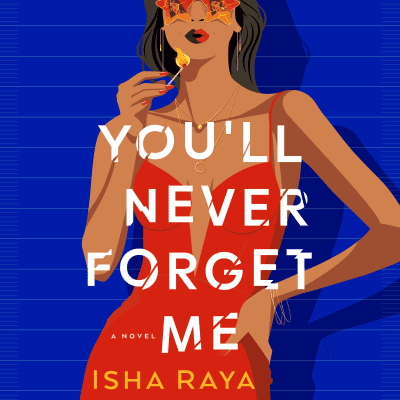 You'll Never Forget Me by Isha Raya, Ulka Simone Mohanty
