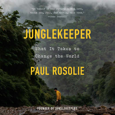 Junglekeeper by Paul Rosolie, Paul Rosolie