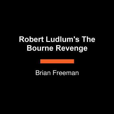 Robert Ludlum's The Bourne Revenge by Brian Freeman, Scott Brick