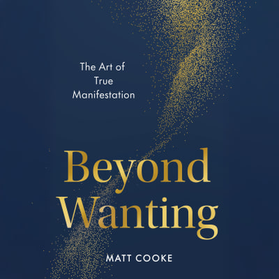 Beyond Wanting by Matt Cooke, Matt Cooke