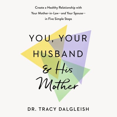 You, Your Husband, and His Mother by Dr. Tracy Dalgleish, Dr. Tracy Dalgleish