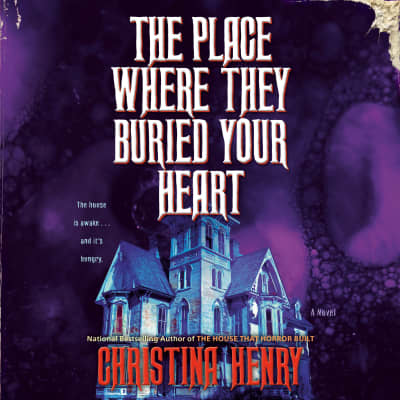 The Place Where They Buried Your Heart by Christina Henry, Leiana Dooley