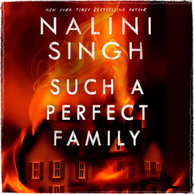 Such a Perfect Family by Nalini Singh, Vikas Adam, Ari Fliakos, Soneela Nankani, Brittany Pressley, Eunice Wong, Gabra Zackman