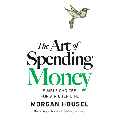 The Art of Spending Money by Morgan Housel, Chris Hill