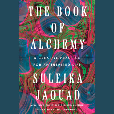 The Book of Alchemy by Suleika Jaouad, Suleika Jaouad, Vidish Athavale, Fabian Cook Jr., Sean Patrick Hopkins, Emma Ladji, Karen Murray, Soneela Nankani, Nikki Patel, Maggi-Meg Reed, Gail Shalan