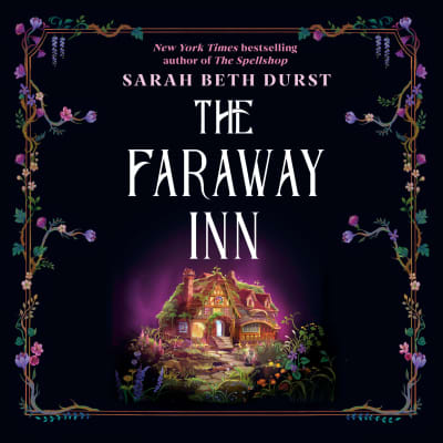 The Faraway Inn by Sarah Beth Durst, Soneela Nankani