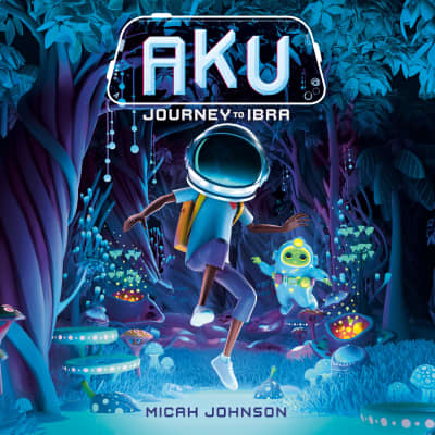 Aku: Journey to Ibra by Micah Johnson, Miles J. Harvey, Davis Matthews