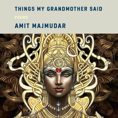 Things My Grandmother Said by Amit Majmudar, Amit Majmudar