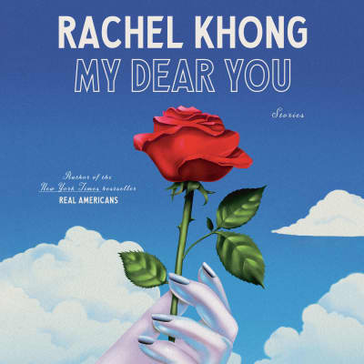 My Dear You by Rachel Khong, Jialing Pan, Rachel Khong, Jen Zhao, Annie Q. Riegel