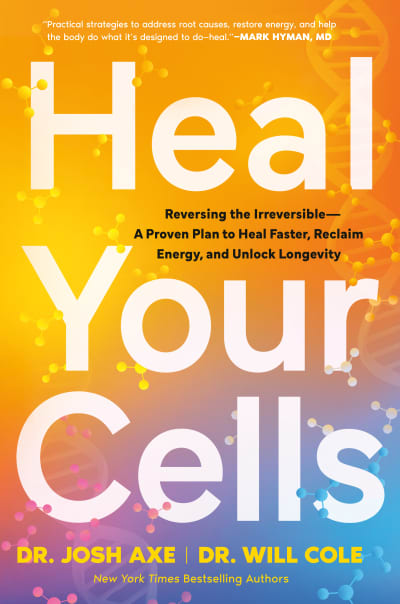 Heal Your Cells by Dr. Josh Axe, Dr. Will Cole