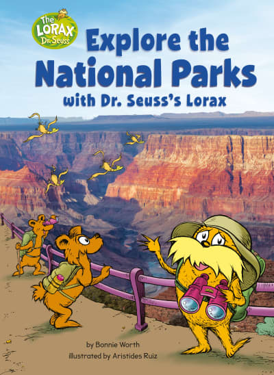 Explore the National Parks with Dr. Seuss's Lorax by Aristides Ruiz, Bonnie Worth