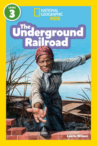 The Underground Railroad (National Geographic Kids Readers, Level 3) by Lakita Wilson, National Geographic Kids