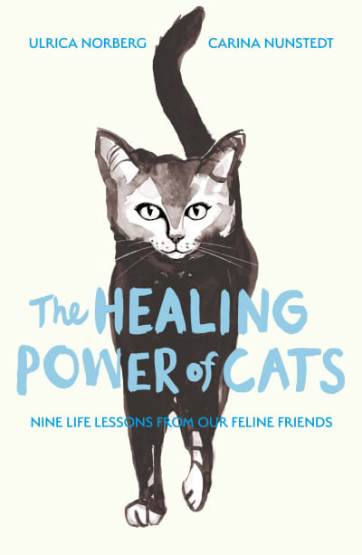 The Healing Power of Cats by Carina Nunstedt, Ulrica Norberg