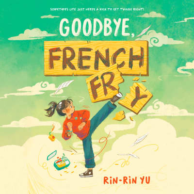 Goodbye, French Fry by Rin-rin Yu, Kailin Bateson