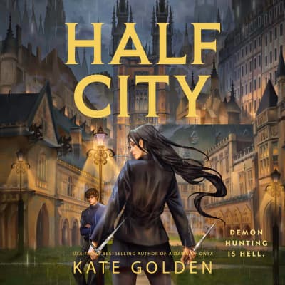 Half City by Kate Golden, Taylor Harvey, Teddy Hamilton