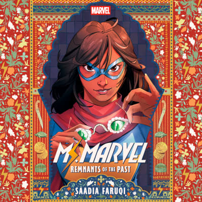 Ms. Marvel: Remnants of the Past by Saadia Faruqi, Kausar Mohammed