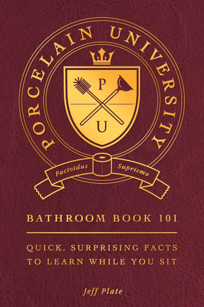 Porcelain University: Bathroom Book 101 by Jeff Plate