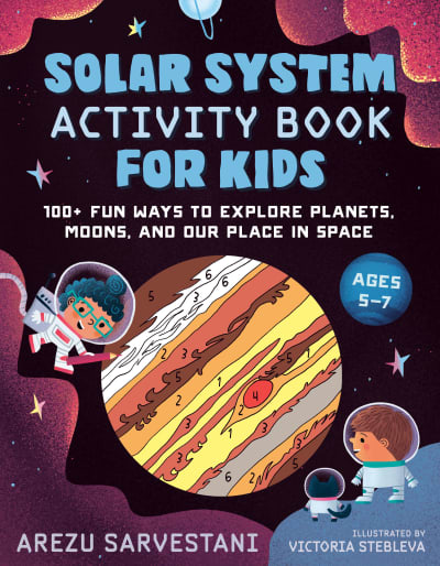Solar System Activity Book for Kids by Arezu Sarvestani, Victoria Stebleva