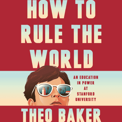 How to Rule the World by Theo Baker, Theo Baker