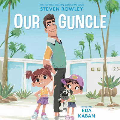 Our Guncle by Steven Rowley, Steven Rowley