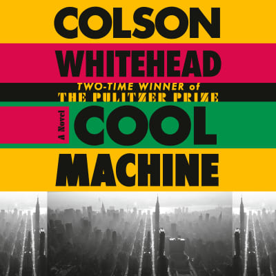 Cool Machine by Colson Whitehead, Dion Graham